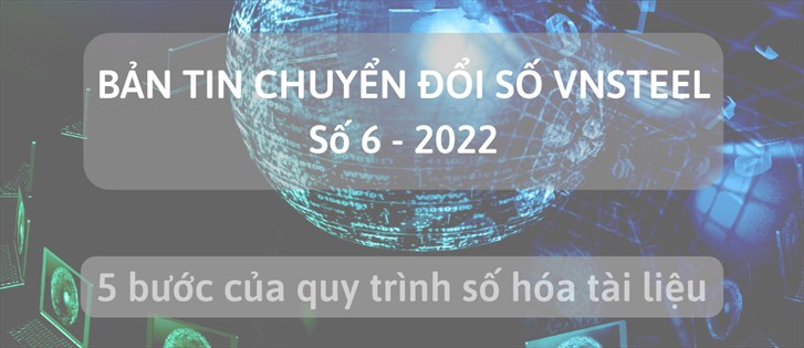 Bản tin chuyển đổi số VNSTEEL - Số 6 Quy trình số hóa tài liệu