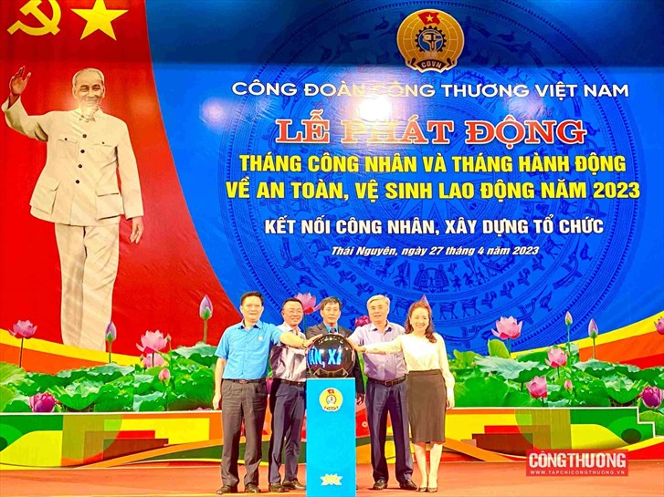 Công đoàn Công Thương phát động Tháng Công nhân 2023