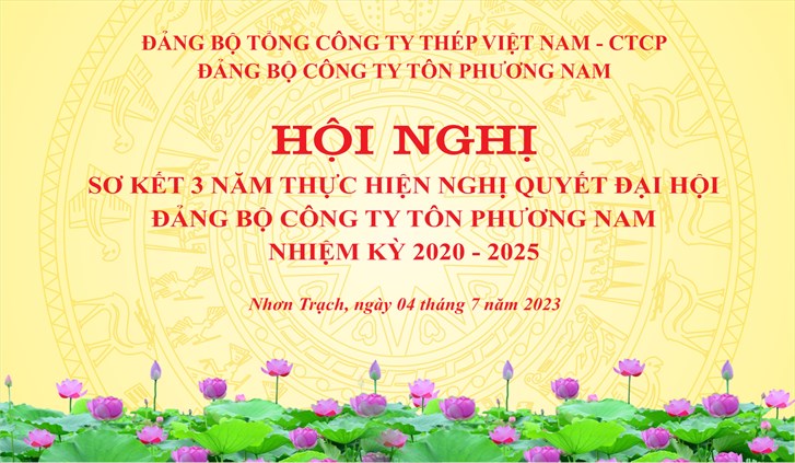 Hội nghị sơ kết 3 năm thực hiện Nghị quyết Đại hội Đảng bộ Công ty Tôn Phương Nam nhiệm kỳ 2020 - 2025
